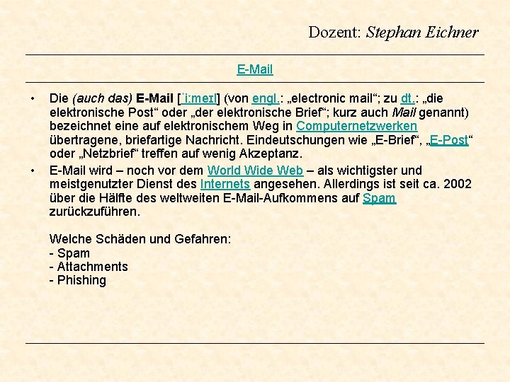Dozent: Stephan Eichner E-Mail • • Die (auch das) E-Mail [ˈiːmeɪl] (von engl. :