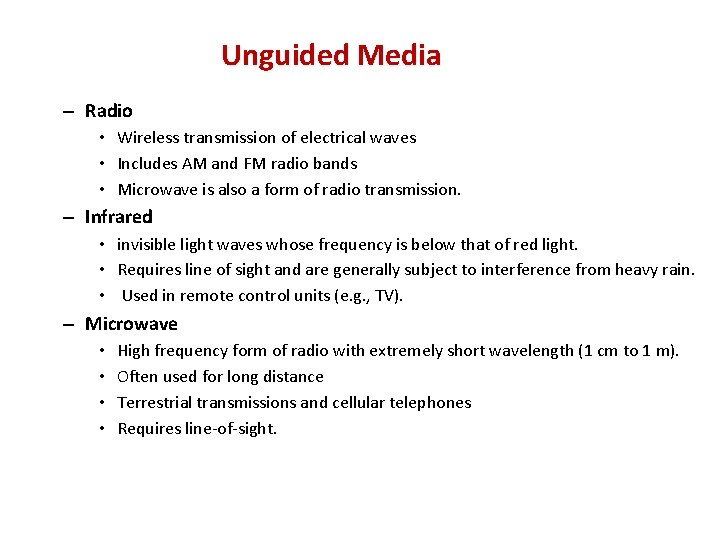 Unguided Media – Radio • Wireless transmission of electrical waves • Includes AM and