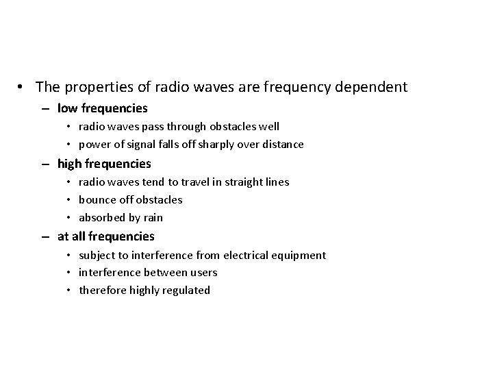 Radio Transmission • The properties of radio waves are frequency dependent – low frequencies