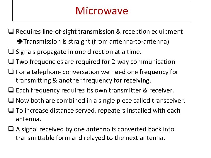Microwave q Requires line-of-sight transmission & reception equipment Transmission is straight (from antenna-to-antenna) q