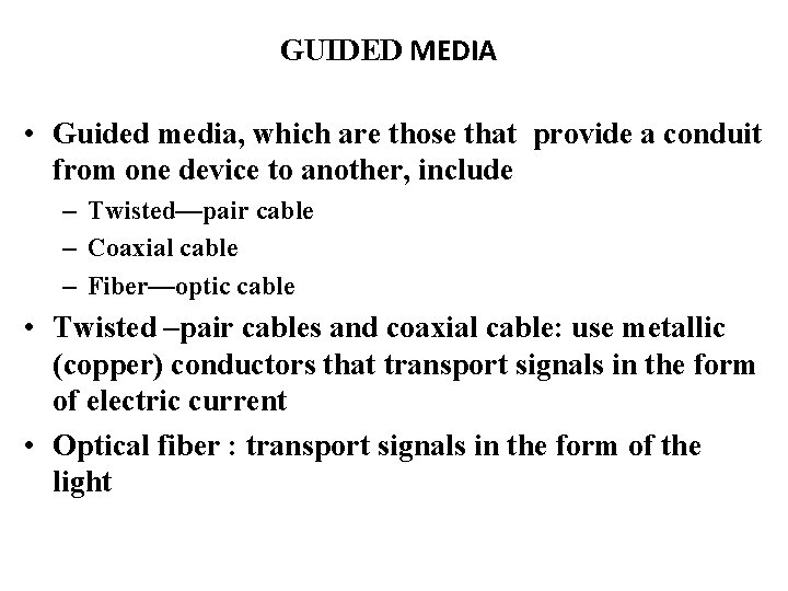 GUIDED MEDIA • Guided media, which are those that provide a conduit from one