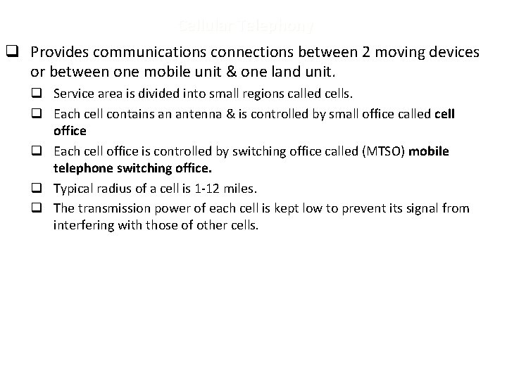 Cellular Telephony q Provides communications connections between 2 moving devices or between one mobile