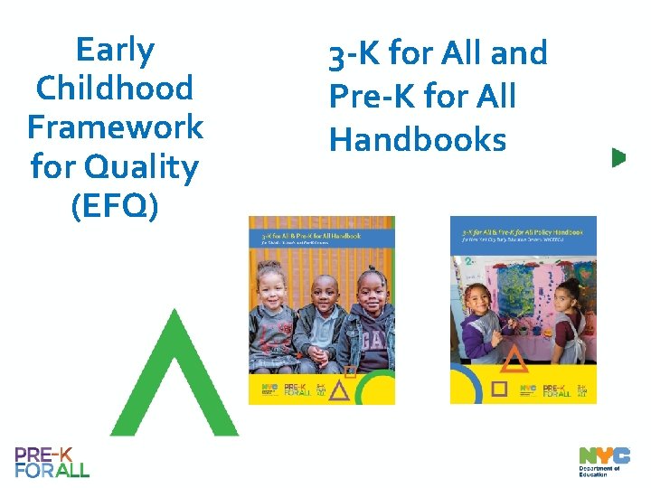 Early Childhood Framework for Quality (EFQ) 3 -K for All and Pre-K for All