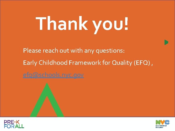 Thank you! Please reach out with any questions: Early Childhood Framework for Quality (EFQ)