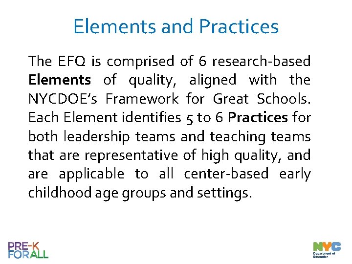 Elements and Practices The EFQ is comprised of 6 research-based Elements of quality, aligned