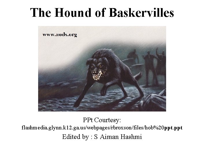 The Hound of Baskervilles PPt Courtesy: flashmedia. glynn. k 12. ga. us/webpages/rbroxson/files/hob%20 ppt. ppt