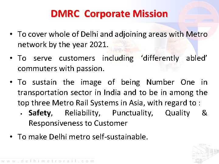 DMRC Corporate Mission • To cover whole of Delhi and adjoining areas with Metro