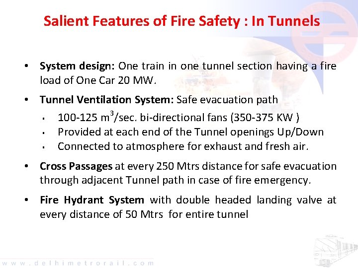 Salient Features of Fire Safety : In Tunnels • System design: One train in