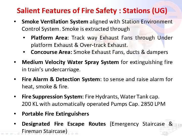 Salient Features of Fire Safety : Stations (UG) • Smoke Ventilation System aligned with