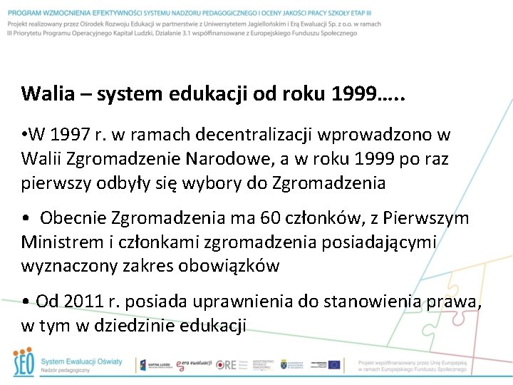 Walia – system edukacji od roku 1999…. . • W 1997 r. w ramach