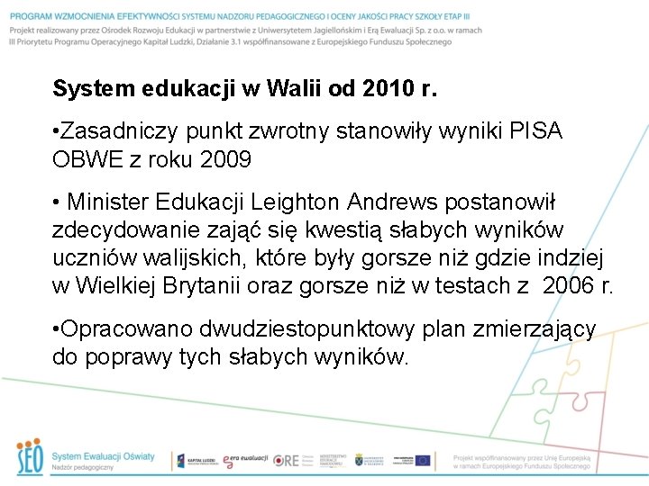 System edukacji w Walii od 2010 r. • Zasadniczy punkt zwrotny stanowiły wyniki PISA
