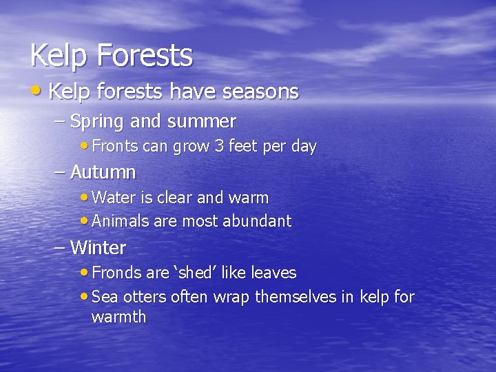 Kelp Forests • Kelp forests have seasons – Spring and summer • Fronts can