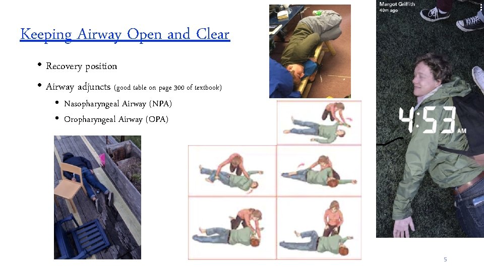 Keeping Airway Open and Clear • Recovery position • Airway adjuncts (good table on