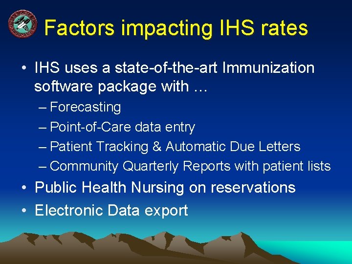 Factors impacting IHS rates • IHS uses a state-of-the-art Immunization software package with …