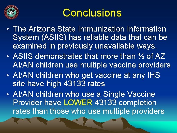 Conclusions • The Arizona State Immunization Information System (ASIIS) has reliable data that can