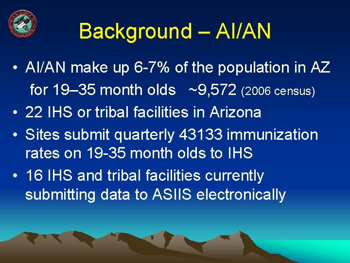 Background – AI/AN • AI/AN make up 6 -7% of the population in AZ