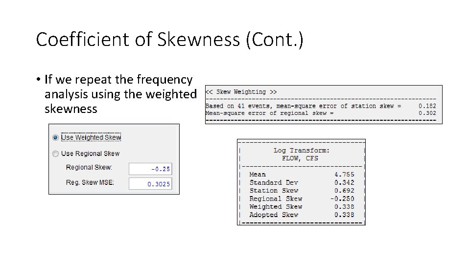 Coefficient of Skewness (Cont. ) • If we repeat the frequency analysis using the