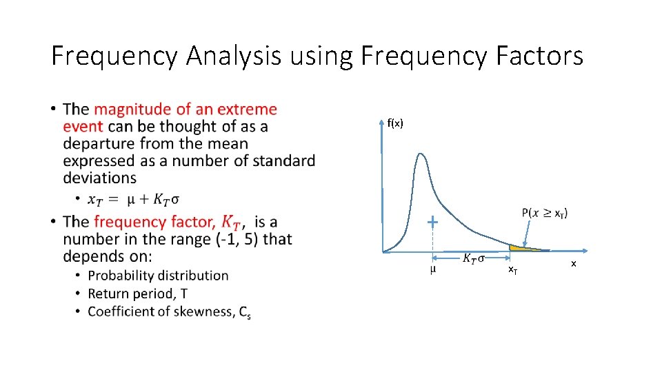 Frequency Analysis using Frequency Factors • f(x) x. T x 