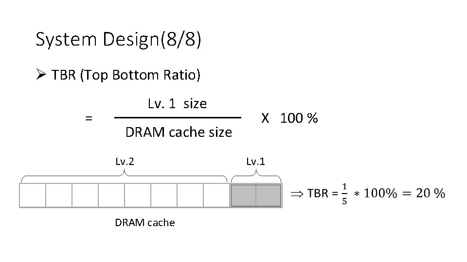 System Design(8/8) Ø TBR (Top Bottom Ratio) = Lv. 1 size DRAM cache size