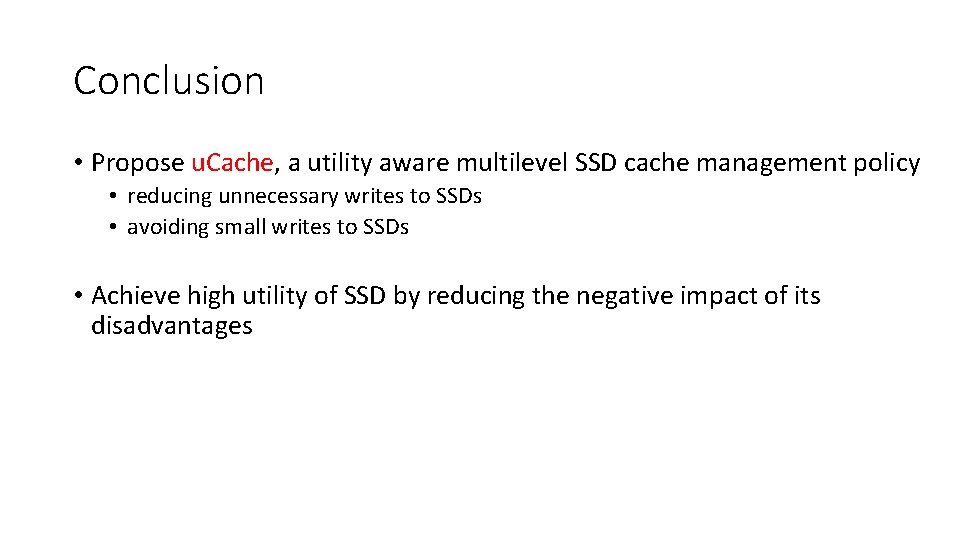 Conclusion • Propose u. Cache, a utility aware multilevel SSD cache management policy •