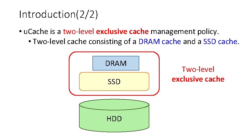 Introduction(2/2) • u. Cache is a two-level exclusive cache management policy. • Two-level cache