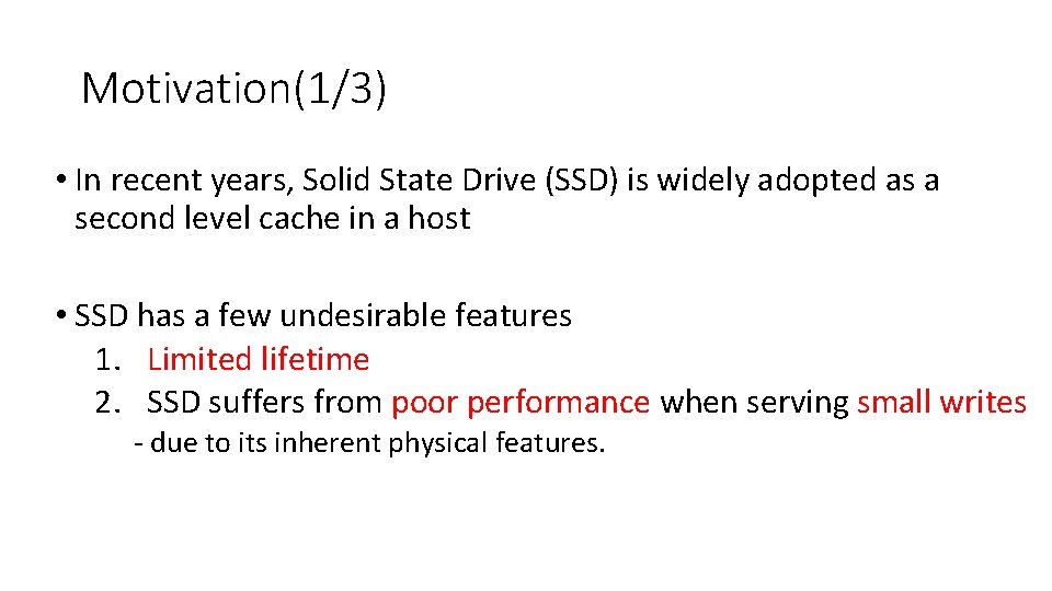 Motivation(1/3) • In recent years, Solid State Drive (SSD) is widely adopted as a