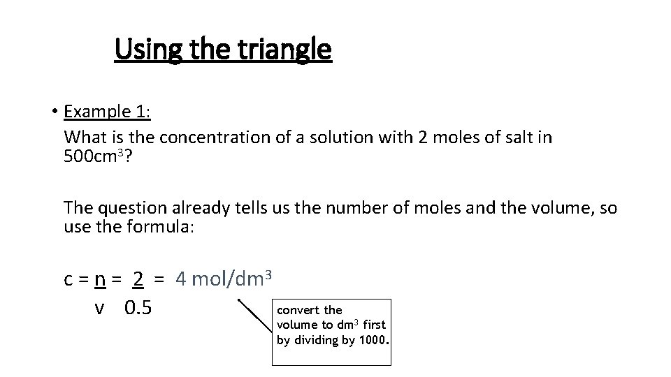 Using the triangle • Example 1: What is the concentration of a solution with