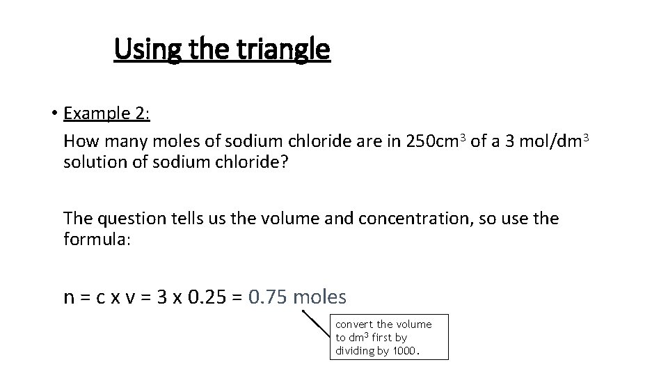 Using the triangle • Example 2: How many moles of sodium chloride are in