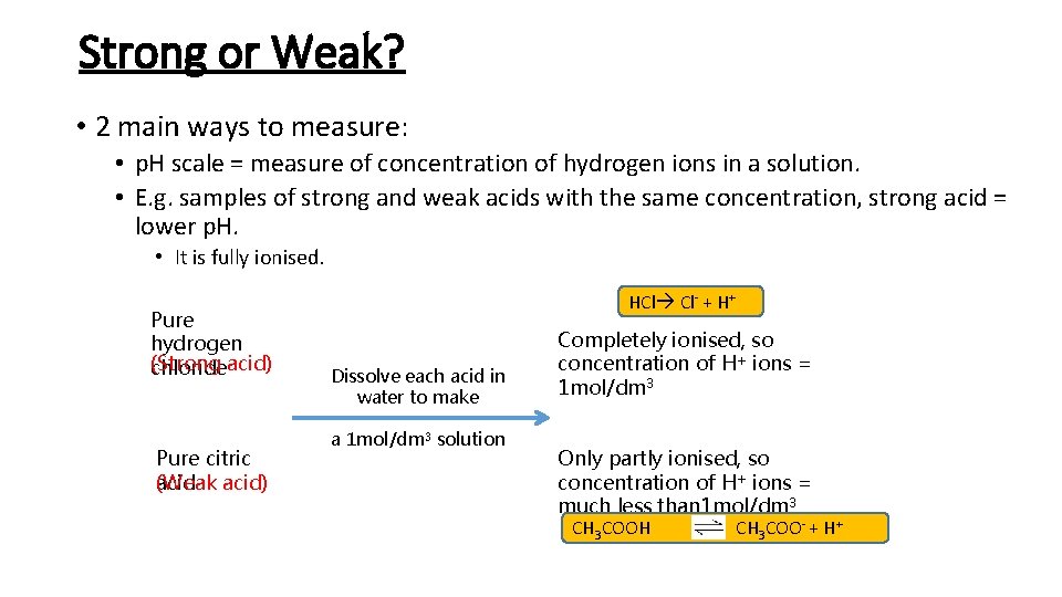 Strong or Weak? • 2 main ways to measure: • p. H scale =