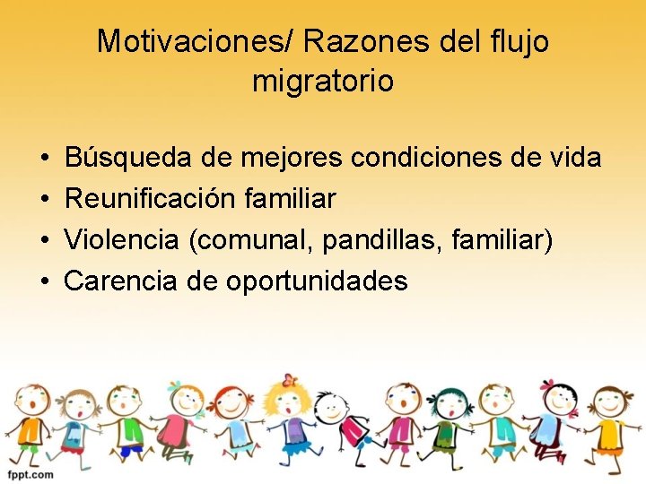 Motivaciones/ Razones del flujo migratorio • • Búsqueda de mejores condiciones de vida Reunificación