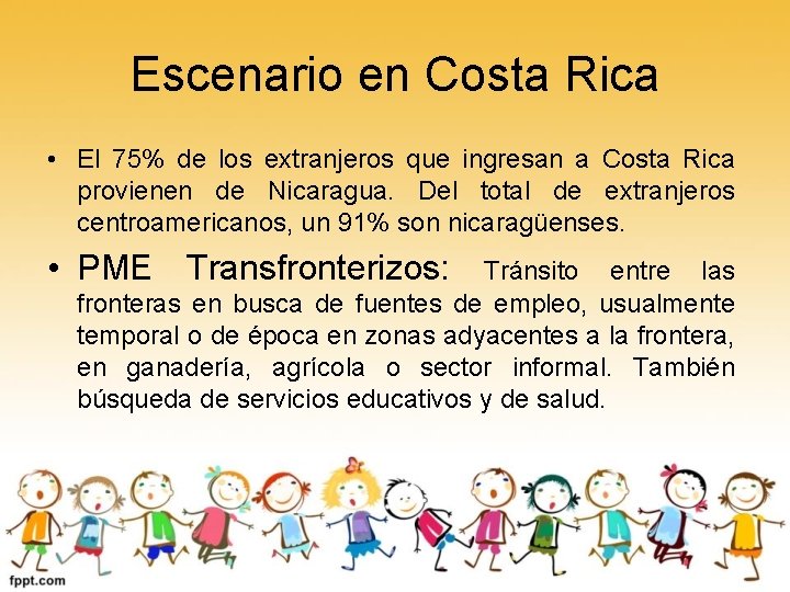 Escenario en Costa Rica • El 75% de los extranjeros que ingresan a Costa