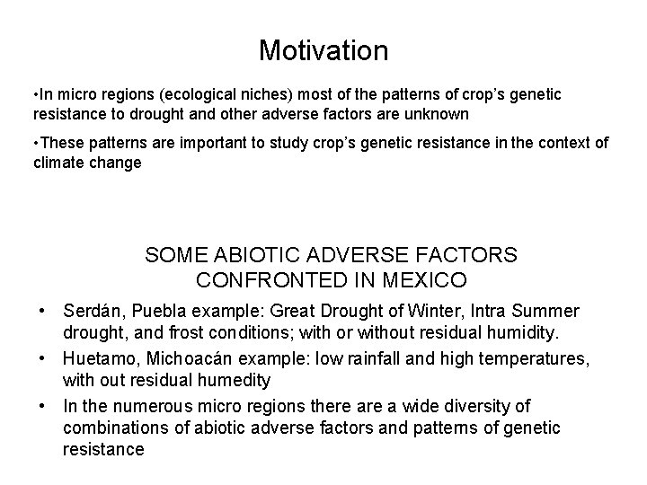 Motivation • In micro regions (ecological niches) most of the patterns of crop’s genetic