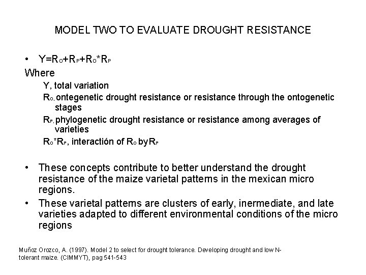 MODEL TWO TO EVALUATE DROUGHT RESISTANCE • Y=RO+RP+RO*RP Where Y, total variation RO, ontegenetic