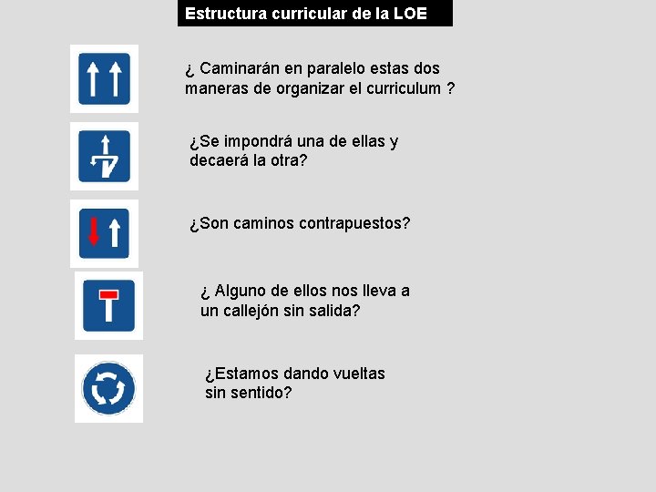 Estructura curricular de la LOE ¿ Caminarán en paralelo estas dos maneras de organizar