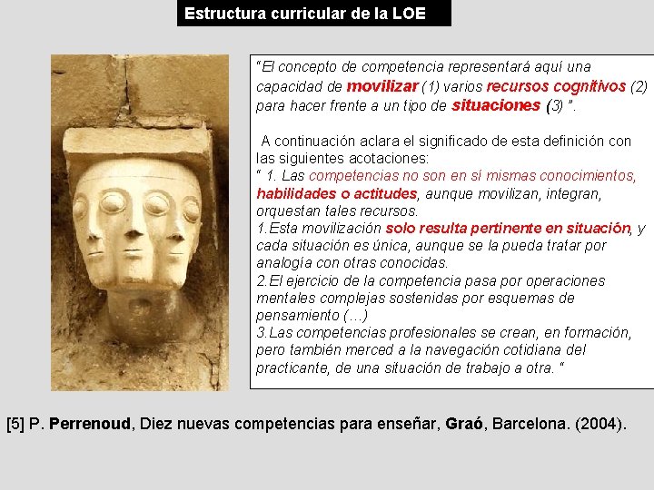 Estructura curricular de la LOE “El concepto de competencia representará aquí una capacidad de