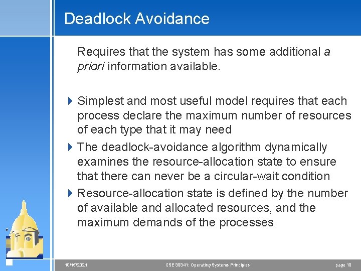 Deadlock Avoidance Requires that the system has some additional a priori information available. 4