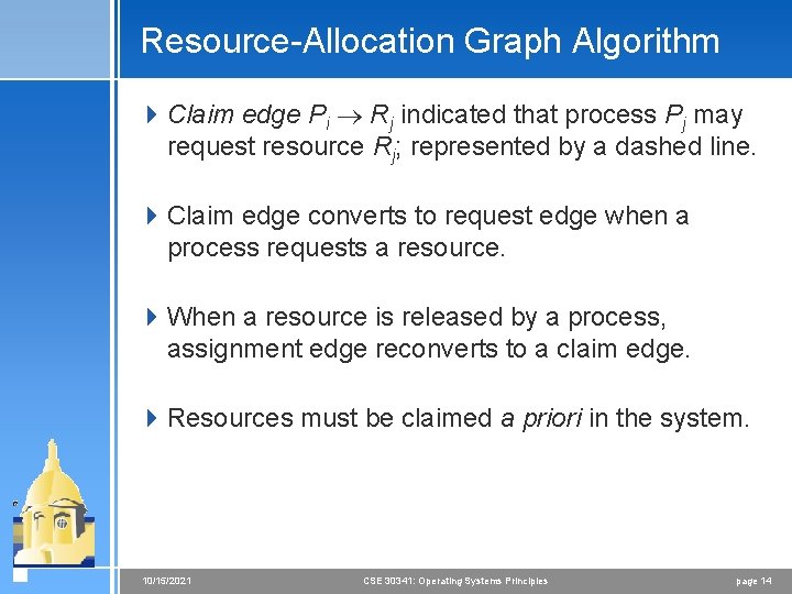 Resource-Allocation Graph Algorithm 4 Claim edge Pi Rj indicated that process Pj may request