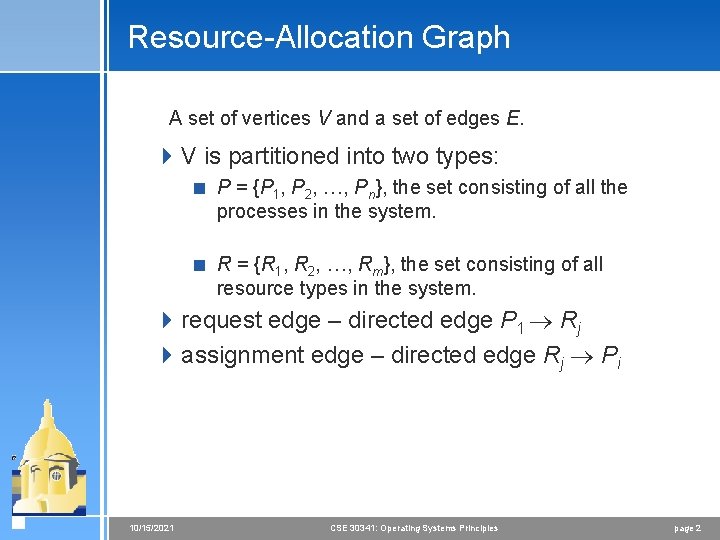 Resource-Allocation Graph A set of vertices V and a set of edges E. 4