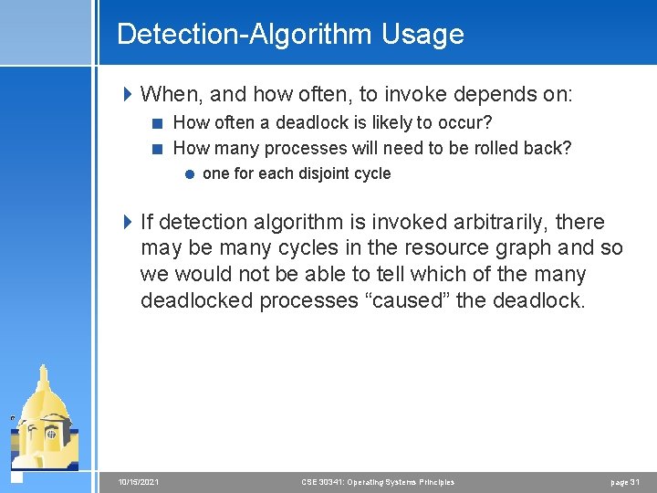Detection-Algorithm Usage 4 When, and how often, to invoke depends on: < How often
