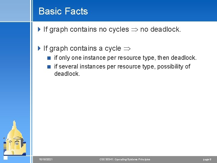 Basic Facts 4 If graph contains no cycles no deadlock. 4 If graph contains