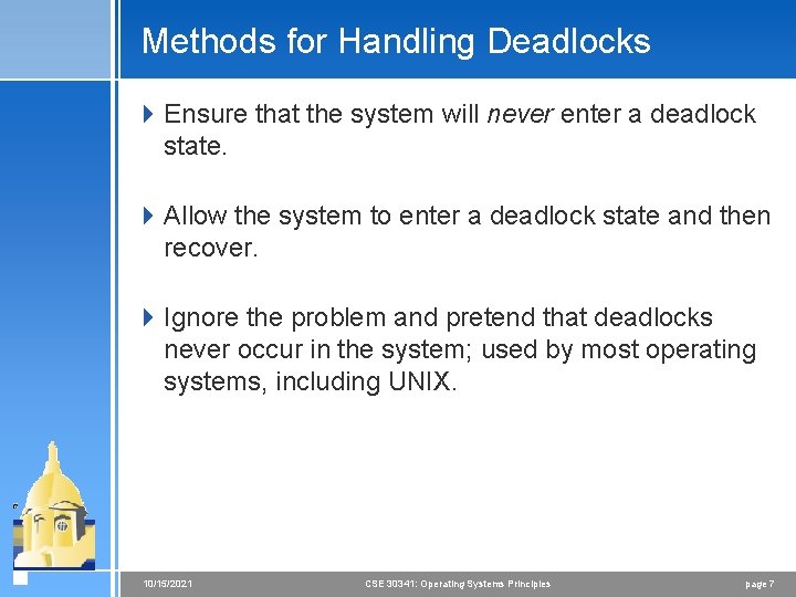 Methods for Handling Deadlocks 4 Ensure that the system will never enter a deadlock
