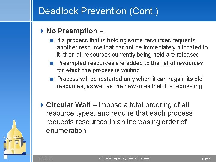 Deadlock Prevention (Cont. ) 4 No Preemption – < If a process that is