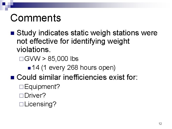 Comments n Study indicates static weigh stations were not effective for identifying weight violations.