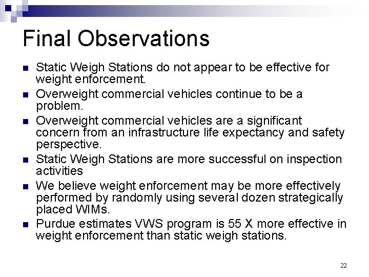 Final Observations n n n Static Weigh Stations do not appear to be effective