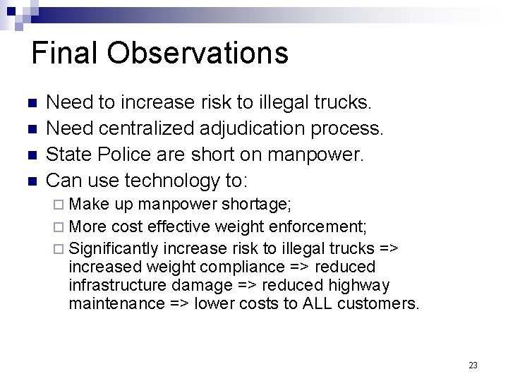 Final Observations n n Need to increase risk to illegal trucks. Need centralized adjudication
