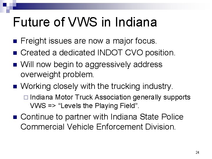 Future of VWS in Indiana n n Freight issues are now a major focus.