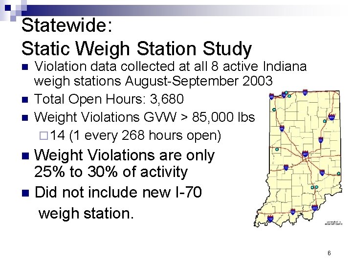 Statewide: Static Weigh Station Study n n n Violation data collected at all 8