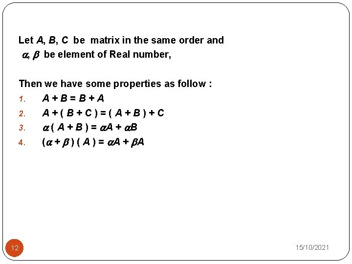 Let A, B, C be matrix in the same order and , be element