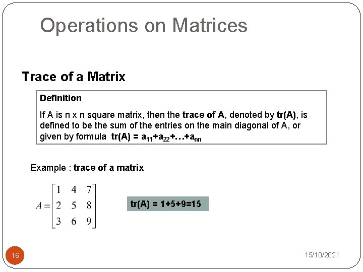 Operations on Matrices Trace of a Matrix Definition If A is n x n