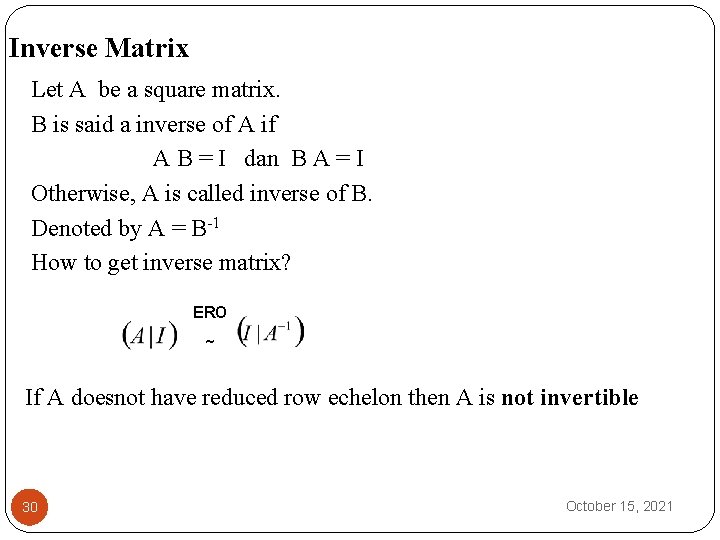 Inverse Matrix Let A be a square matrix. B is said a inverse of